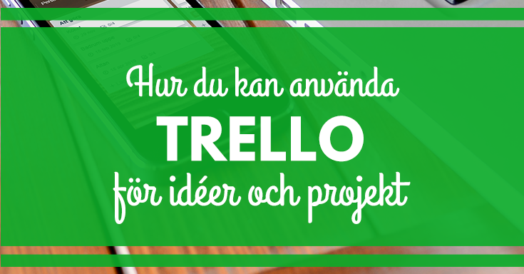Hur du kan använda Trello för att samla idéer och organisera projekt. merstruktur.se